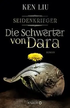 Liu |  Die Schwerter von Dara - Seidenkrieger Band 1 | Buch |  Sack Fachmedien