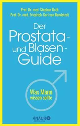 Roth / von Rundstedt |  Der Prostata- und Blasen-Guide | Buch |  Sack Fachmedien