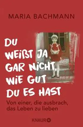 Bachmann |  Du weißt ja gar nicht, wie gut du es hast | Buch |  Sack Fachmedien