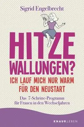 Engelbrecht |  Hitzewallungen? Ich lauf mich nur warm für den Neustart | Buch |  Sack Fachmedien