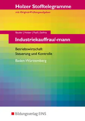 Bauder / Holzer / Paaß |  Holzer Stofftelegramme Baden-Württemberg / Holzer Stofftelegramme Baden-Württemberg - Industriekauffrau/-mann | Buch |  Sack Fachmedien