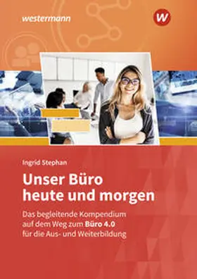 Stephan |  Unser Büro heute und morgen. Schulbuch | Buch |  Sack Fachmedien