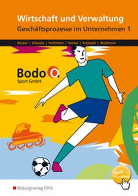 Becker / Eckstein / Holzhüter |  Bodo O. GmbH. Geschäftsprozesse im Unternehmen 1. Arbeitsheft. Nordrhein-Westfalen | Buch |  Sack Fachmedien
