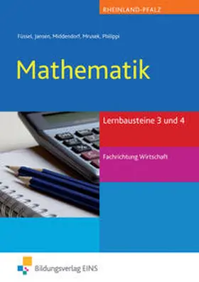 Füssel / Philippi / Mrusek |  Mathematik. Lernbausteine 3 und 4. Fachrichtung Wirtschaft Lehr- / Fachbuch. Rheinland-Pfalz | Buch |  Sack Fachmedien