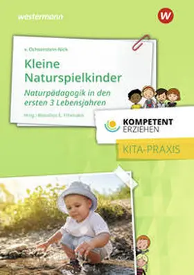 Fthenakis / Ochsenstein-Nick |  Kompetent erziehen - Kleine Naturspielkinder: Praxisband | Buch |  Sack Fachmedien