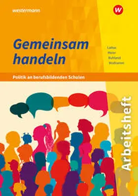 Meier / Wolframm / Lattas |  Gemeinsam handeln - Politik an berufsbildenden Schulen | Buch |  Sack Fachmedien