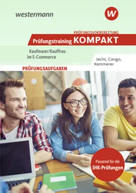 Jecht / Cango / Kemmerer |  Prüfungsvorbereitung Prüfungstraining KOMPAKT - Kaufmann/Kauffrau im E-Commerce | Buch |  Sack Fachmedien