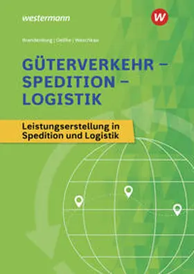 Brandenburg / Waschkau / Oelfke |  Güterverkehr - Spedition - Logistik. Schulbuch | Buch |  Sack Fachmedien