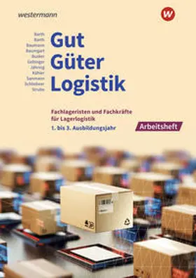 Schliebner / Barth / Strube |  Gut - Güter - Logistik: Fachlageristen und Fachkräfte für Lagerlogistik | Buch |  Sack Fachmedien