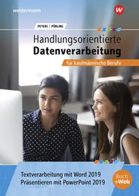 Peters / Pürling |  Handlungsorientierte Textverarbeitung und Präsentation mit Word und PowerPoint 2019 für kaufmännische Berufe. Schulbuch | Buch |  Sack Fachmedien