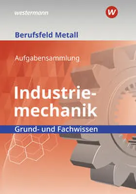 Quadflieg / Müser / Pyzalla |  Berufsfeld Metall - Industriemechanik. Grund- und Fachwissen: Aufgabensammlung | Buch |  Sack Fachmedien
