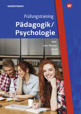 Wolf / Lietz-Meuser / Straff |  Prüfungstraining Pädagogik/Psychologie. Fallsammlung für Schüler und Lehrer | Buch |  Sack Fachmedien