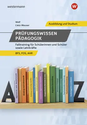 Lietz-Meuser / Wolf |  Prüfungswissen Pädagogik. Falltraining für Schüler und Lehrer: Schulbuch | Buch |  Sack Fachmedien