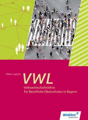 Wachter / Lüpertz / Steinhart | Volkswirtschaftslehre für Berufliche Oberschulen. Schulbuch 11 / 12. Bayern | Buch | 978-3-427-88682-2 | sack.de
