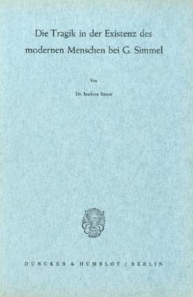 Bauer |  Die Tragik in der Existenz des modernen Menschen bei G. Simmel | Buch |  Sack Fachmedien
