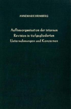 Brimberg | Aufbauorganisation der internen Revision in tiefgegliederten Unternehmungen und Konzernen | Buch | 978-3-428-00249-8 | sack.de