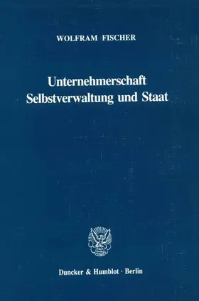 Fischer |  Unternehmerschaft, Selbstverwaltung und Staat. | Buch |  Sack Fachmedien
