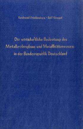 Friedensburg / Krengel |  Die wirtschaftliche Bedeutung des Metallerzbergbaus und des Metallhüttenwesens in der Bundesrepublik Deutschland. | Buch |  Sack Fachmedien
