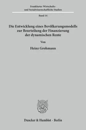 Grohmann |  Die Entwicklung eines Bevölkerungsmodells zur Beurteilung der Finanzierung der dynamischen Rente. | Buch |  Sack Fachmedien