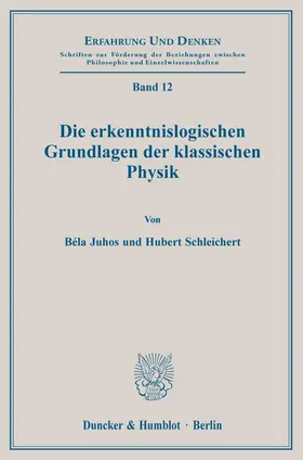Juhos / Schleichert |  Die erkenntnislogischen Grundlagen der klassischen Physik. | Buch |  Sack Fachmedien