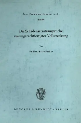 Pecher |  Die Schadensersatzansprüche aus ungerechtfertigter Vollstreckung. | Buch |  Sack Fachmedien