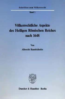 Randelzhofer |  Völkerrechtliche Aspekte des Heiligen Römischen Reiches nach 1648. | Buch |  Sack Fachmedien