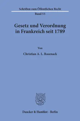 Rasenack | Gesetz und Verordnung in Frankreich seit 1789. | Buch | 978-3-428-01211-4 | sack.de