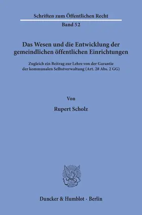 Scholz |  Das Wesen und die Entwicklung der gemeindlichen öffentlichen Einrichtungen. | Buch |  Sack Fachmedien