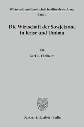 Thalheim |  Die Wirtschaft der Sowjetzone in Krise und Umbau. | Buch |  Sack Fachmedien