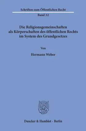 Weber |  Die Religionsgemeinschaften als Körperschaften des öffentlichen Rechts im System des Grundgesetzes. | Buch |  Sack Fachmedien