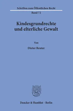 Reuter |  Kindesgrundrechte und elterliche Gewalt. | Buch |  Sack Fachmedien