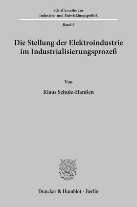 Schulz-Hanßen | Die Stellung der Elektroindustrie im Industrialisierungsprozeß. | Buch | 978-3-428-02173-4 | sack.de