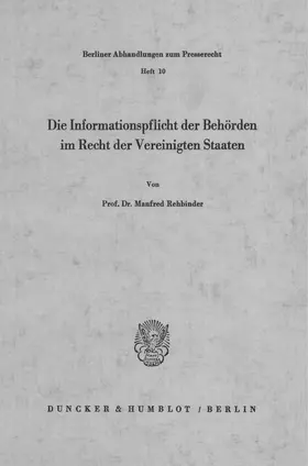 Rehbinder |  Die Informationspflicht der Behörden im Recht der Vereinigten Staaten. | Buch |  Sack Fachmedien