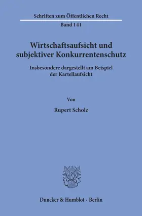 Scholz |  Wirtschaftsaufsicht und subjektiver Konkurrentenschutz. | Buch |  Sack Fachmedien