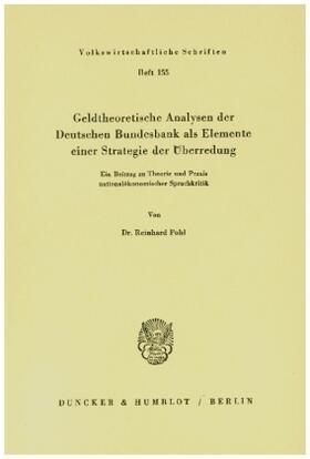 Pohl |  Geldtheoretische Analysen der Deutschen Bundesbank als Elemente einer Strategie der Überredung. | Buch |  Sack Fachmedien