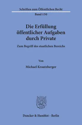 Krautzberger |  Die Erfüllung öffentlicher Aufgaben durch Private. | Buch |  Sack Fachmedien