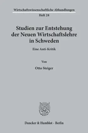 Steiger |  Studien zur Entstehung der Neuen Wirtschaftslehre in Schweden. | Buch |  Sack Fachmedien