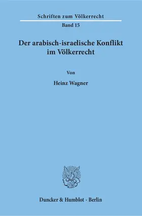 Wagner |  Der arabisch-israelische Konflikt im Völkerrecht | Buch |  Sack Fachmedien