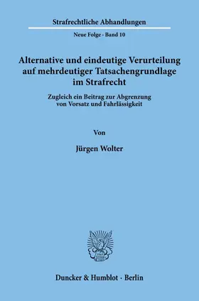 Wolter |  Alternative und eindeutige Verurteilung auf mehrdeutiger Tatsachengrundlage im Strafrecht. | Buch |  Sack Fachmedien