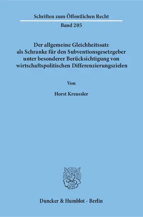 Kreussler |  Der allgemeine Gleichheitssatz als Schranke für den Subventionsgesetzgeber unter besonderer Berücksichtigung von wirtschaftspolitischen Differenzierungszielen | Buch |  Sack Fachmedien