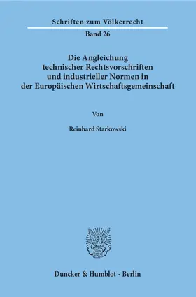 Starkowski |  Die Angleichung technischer Rechtsvorschriften und industrieller Normen in der Europäischen Wirtschaftsgemeinschaft | Buch |  Sack Fachmedien