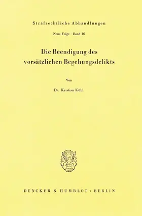 Kühl |  Die Beendigung des vorsätzlichen Begehungsdelikts. | Buch |  Sack Fachmedien