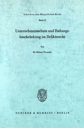 Preusche |  Unternehmensschutz und Haftungsbeschränkung im Deliktsrecht. | Buch |  Sack Fachmedien