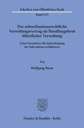 Bosse |  Der subordinationsrechtliche Verwaltungsvertrag als Handlungsform öffentlicher Verwaltung, | Buch |  Sack Fachmedien