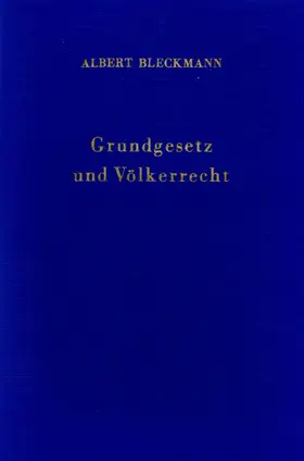 Bleckmann |  Grundgesetz und Völkerrecht. | Buch |  Sack Fachmedien