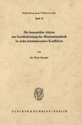 Beyerlin |  Die humanitäre Aktion zur Gewährleistung des Mindeststandards in nicht-internationalen Konflikten. | Buch |  Sack Fachmedien