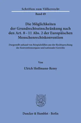 Hoffmann-Remy |  Die Möglichkeiten der Grundrechtseinschränkung nach den Art. 8 - 11 Abs. 2 der Europäischen Menschenrechtskonvention. | Buch |  Sack Fachmedien