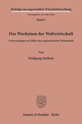 Ströbele |  Das Wachstum der Weltwirtschaft. | Buch |  Sack Fachmedien