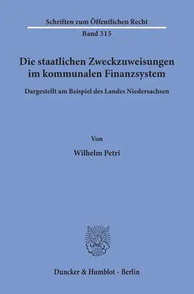 Petri |  Die staatlichen Zweckzuweisungen im kommunalen Finanzsystem. | Buch |  Sack Fachmedien