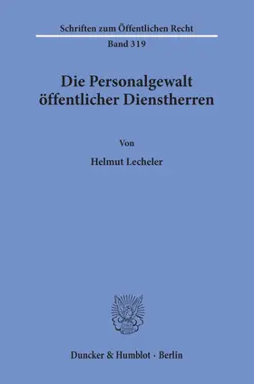 Lecheler |  Die Personalgewalt öffentlicher Dienstherren. | Buch |  Sack Fachmedien